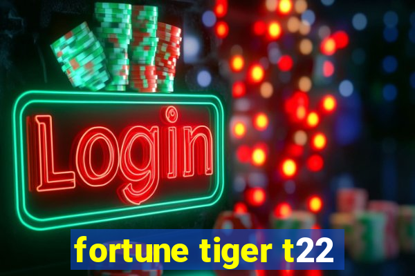 fortune tiger t22